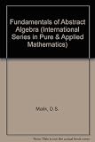 Fundamentals of abstract algebra