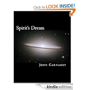 Spirit's Dream, Understanding the Mental Universe - John Carnagey