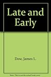 Late and early