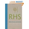 Royal Horticultural Society Propagation Techniques: Simple Techniques for 1000 Garden Plants (Royal Horticultural Society New Gardening Library)