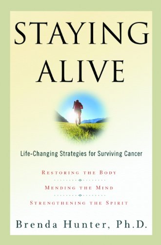 Staying Alive: Life-Changing Strategies for Surviving Cancer