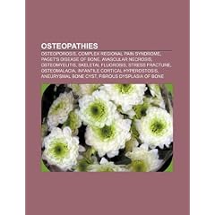 Osteopathies: Osteoporosis, Complex regional pain syndrome, Paget's disease of bone,... by Source: Wikipedia