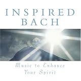 Inspired Bach: Music to Enhance Your Spirit