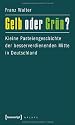 Gelb oder Grün?: Kleine Parteiengeschichte der besserverdienenden Mitte in Deutschland