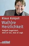 Klaus Kobjoll: Wa(h)re Herzlichkeit: Kobjoll begeistert