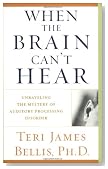 When the Brain Can't Hear : Unraveling the Mystery of Auditory Processing Disorder