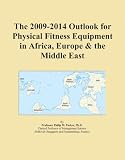 The 2009-2014 Outlook for Physical Fitness Equipment in Africa, Europe & the Middle East