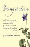 Going it alone
 Advice
 comments
 and sympathy for women over 50 who find themselves alone,
Jill Charlotte Stanford