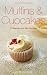 Bücher : Muffins & Cupcakes: 75 Rezepte von Mini bis Maxi