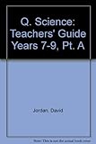 Q science. Teacher's guide, years 7-9, part A