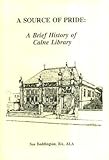 A source of pride : a brief history of Calne Library : written and published for National Library Week (...)