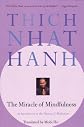 The Miracle of Mindfulness: An Introduction to the Practice of Meditation By Thich Nhat Hanh