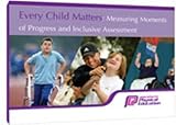 Every child matters : measuring moments of progress and inclusive assessment