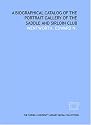 A biographical catalog of the portrait gallery of the Saddle and Sirloin Club