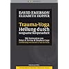 Trauma-Yoga: Heilung durch sorgsame K�rperarbeit. Therapiebegleitende �bungen f�r Traumatherapeuten, Yogalehrer und alle, die ihren K�rper heilen ... ... Cope. Einf�hrung von Bessel A. van der Kolk