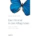 Den Himmel in den Alltag holen: Wege zu einem erf�llten Leben