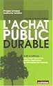 l'achat public durable: Outils et méthode pour réussir des achats publics respectueux du développement durable