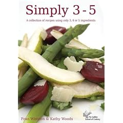 Simply 3 - 5: A Collection of Cookery Recipes Using Only 3, 4 or 5 Ingredients