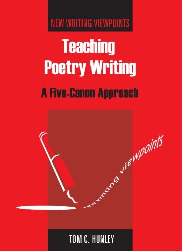 Teaching Poetry Writing: A Five-canon Approach
