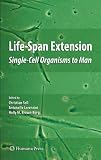 Life-Span Extension: Single-Cell Organisms to Man (Aging Medicine)
