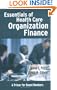 Essentials of Health Care Organization Finance: A Primer for Board Members