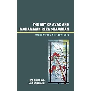 The Art of Avaz and Mohammad Reza Shajarian: Foundations and Contexts