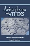 Aristophanes and Athens : an introduction to the plays