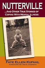 "Nutterville...and Other True Stories of Coping with Mental Illness"
