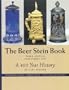 The beer stein book: A 400 year history, illustrated catalog, current prices, collector's information