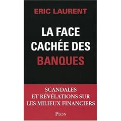 La face cach�e des banques : Scandales et r�v�lations sur les milieux financiers