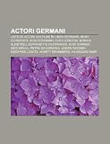 Actori Germani: List de Actori Din Filme N Limba German , Romy Schneider, Heinz R Hmann, Curd J Rgens, Monica Bleibtreu, Bernadette He