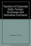 Tolley's taxation of corporate debt, foreign exchange and derivative contracts