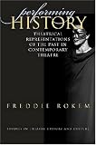 Performing History: Theatrical Representations of the Past in Contemporary Theatre (Studies Theatre Hist & Culture)