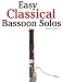 Easy Classical Bassoon Solos: Featuring music of Bach, Beethoven, Wagner, Handel and other composers