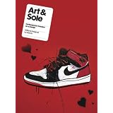 Art & Sole: Contemporary Sneaker Art & Design