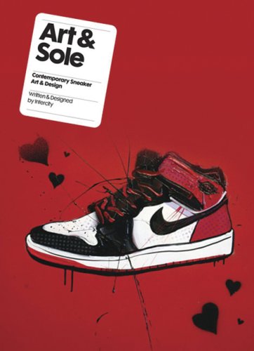 Art and Sole: Contemporary Sneaker Art and Design