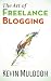 The Art of Freelance Blogging: How to Earn Thousands of Dollars Every Month as a Professional Blogger The Art of Freelance Blogging: How to Earn Thousands of Dollars Every Month as a Professional Blogger