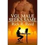 VGL Male Seeks Same by Rick R. Reed