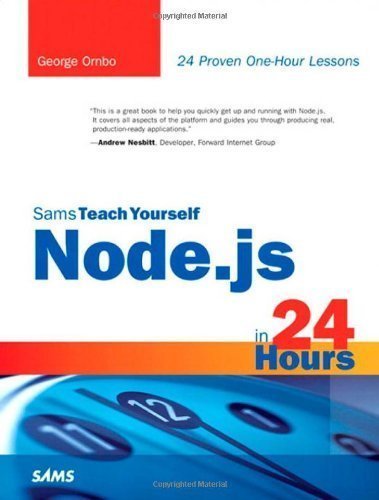 Sams Teach Yourself Node.js in 24 Hours 1st (first) Edition by Ornbo, George published by Sams Publishing (2012)