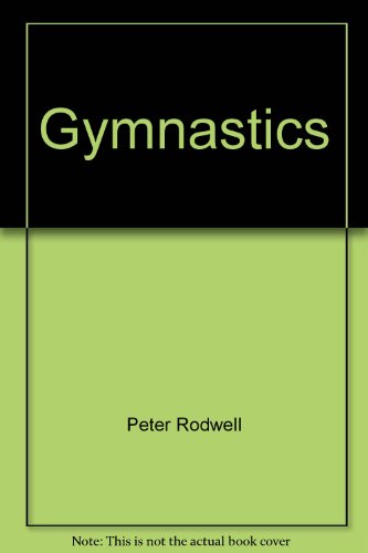 Gymnastics: Progressive practices and modern coaching / Peter Rodwell
