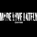 Made Love Lately