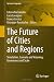 The Future of Cities and Regions: Simulation, Scenario and Visioning, Governance and Scale (Springer Geography)