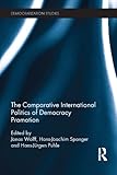 The comparative international politics of democracy promotion