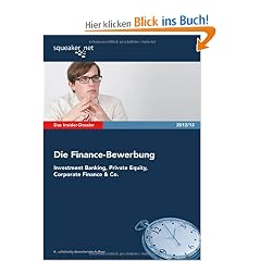 Das Insider-Dossier: Die Finance-Bewerbung: Investment Banking, Private Equity, Corporate Finance & Co.
