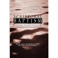 Scriptural Baptism: A Dialog Between John Bapstead and Martin Childfont by Uuras Saarnivaara