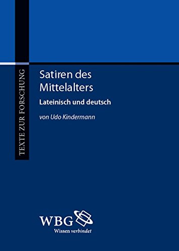 Satiren des Mittelalters: Lateinisch und deutsch von Udo Kindermann (Texte zur Forschung) (German Edition)
