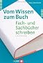 Vom Wissen zum Buch: Fach- und Sachb�cher schreiben