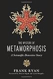 The Mystery of Metamorphosis: A Scientific Detective Story