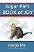 Sugar Pie's Book of Joy: Seven Great Teachings For Happier Living
