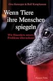 Wenn Tiere ihre Menschen spiegeln - Wie Tiere unsere Probleme übernehmen